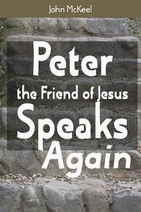 bokomslag Peter the Friend of Jesus Speaks Again