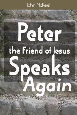 Peter the Friend of Jesus Speaks Again 1