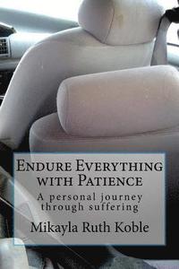 bokomslag Endure Everything with Patience: A personal journey through suffering