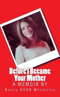 bokomslag Before I Became Your Mother: A Memoir