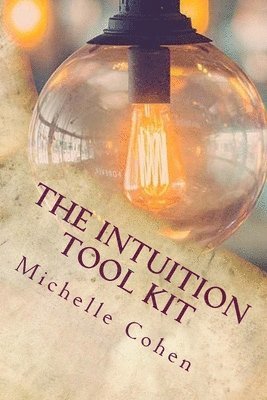 Michelle Cohen - The Intuition Tool Kit, Häftad