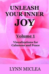 bokomslag Unleash your Inner Joy Volume 1: Calmness and Peace