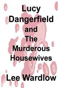 bokomslag Lucy Dangerfield and The Murderous Housewives