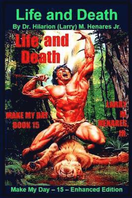 Jr. Henares, Hilarion (Larry) M., Tatay Jobo Elizes Pub - Life and Death: Make My Day - 15 - Enhanced Edition, Häftad