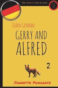 bokomslag Learn German - Gerry and Alfred 2: Easy stories to keep you going