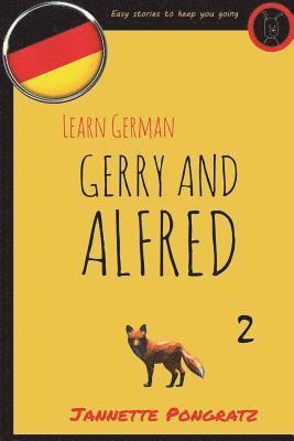 Learn German - Gerry and Alfred 2: Easy stories to keep you going 1