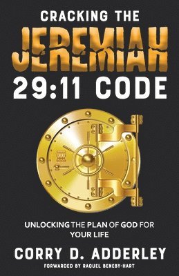 bokomslag Cracking the Jeremiah 29: 11 Code: Unlocking the Plan of God for Your Life