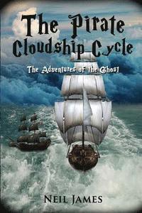 bokomslag The Pirate Cloudship Cycle - Adventures of the Ghost