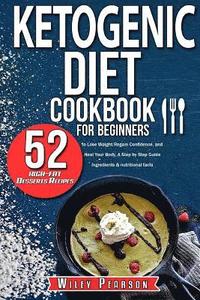 bokomslag Ketogenic diet cookbook for beginners: Ketogenic diet cookbook: 52 high-fat Desserts Recipes to Lose Weight, Regain Confidence, and Heal Your Body, A