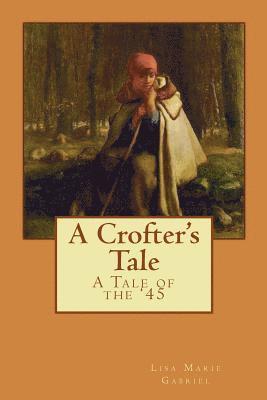 bokomslag A Crofter's Tale: A Tale of the '45