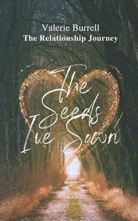 bokomslag The Seeds I've Sown: The Relationship Journey