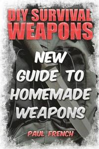 bokomslag DIY Survival Weapons: New Guide To Homemade Weapons
