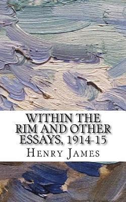 Within the Rim and Other Essays, 1914-15 1