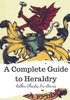 A Complete Guide to Heraldry 1