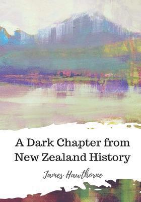 James Hawthorne - A Dark Chapter from New Zealand History, Häftad