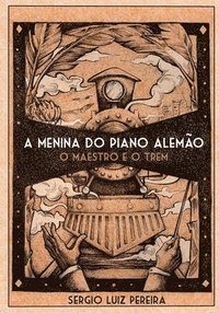 bokomslag A Menina do Piano Alemao - O Maestro e o Trem: O Maestro e o Trem
