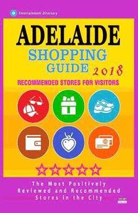 bokomslag Adelaide Shopping Guide 2018: Best Rated Stores in Adelaide, Australia - Stores Recommended for Visitors, (Shopping Guide 2018)