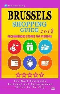 bokomslag Brussels Shopping Guide 2018: Best Rated Stores in Brussels, Belgium - Stores Recommended for Visitors, (Shopping Guide 2018)