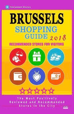 Bianca W. McCaffrey - Brussels Shopping Guide 2018: Best Rated Stores in Brussels, Belgium - Stores Recommended for Visitors, (Shopping Guide 2018), Häftad