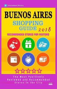 bokomslag Buenos Aires Shopping Guide 2018: Best Rated Stores in Buenos Aires, Argentina - Stores Recommended for Visitors, (Shopping Guide 2018)