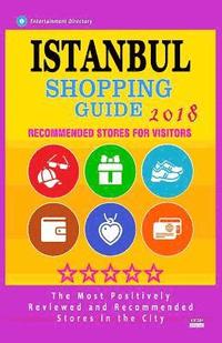 bokomslag Istanbul Shopping Guide 2018: Best Rated Stores in Istanbul, Turkey - Stores Recommended for Visitors, (Shopping Guide 2018)