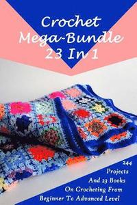 bokomslag Crochet Mega-Bundle 23 In 1: 244 Projects And 23 Books On Crocheting From Beginner To Advanced Level: (Crochet Pattern Books, Afghan Crochet Patter