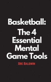 bokomslag Basketball: The 4 Essential Mental Game Tools