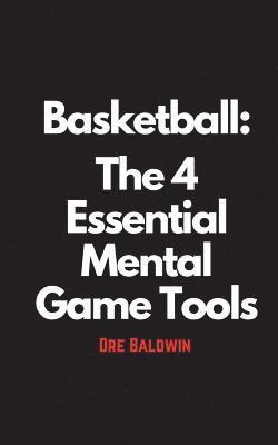 Basketball: The 4 Essential Mental Game Tools 1