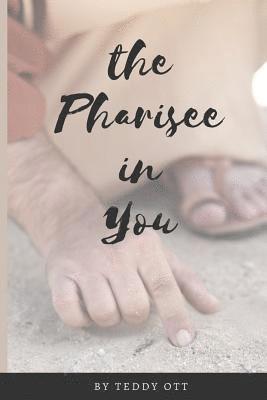 bokomslag The Pharisee in You: The Root of a Lost Generation