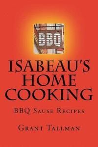 bokomslag Isabeau's Home cooking: BBQ Sause Recipes
