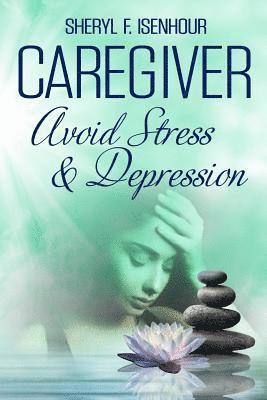 Caregiver Avoid Stress & Depression 1