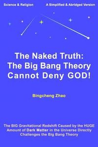 bokomslag The Naked Truth: The Big Bang Theory Cannot Deny GOD!