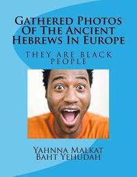 bokomslag Gathered Photos Of The Ancient Hebrews In Europe: The Hebrews were and are black