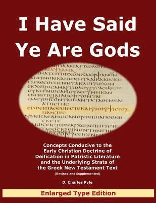 bokomslag I Have Said Ye Are Gods: Concepts Conducive to the Early Christian Doctrine of Deification in Patristic Literature and the Underlying Strata of