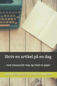 bokomslag Skriv en artikel på en dag: - med manuscript-map og mind-to-paper