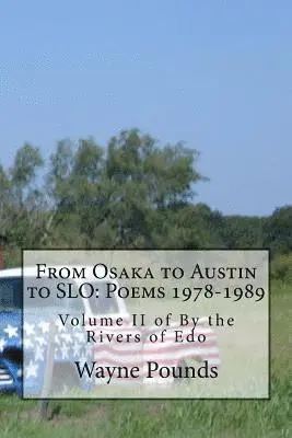 Wayne Pounds - From Osaka to Austin to Slo: Poems 1978-1989: Volume II of by the Rivers of EDO, Häftad. Tillgänglighet: Lägg i varukorg