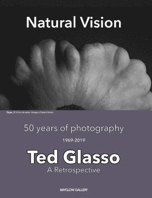 Natural Vision: Ted Glasso - 50 Years of photography, a retrospective 1