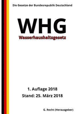 G. Recht - Wasserhaushaltsgesetz - WHG, 1. Auflage 2018, Häftad