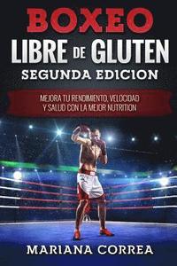 bokomslag BOXEO LIBRE De GLUTEN SEGUNDA EDICION: MEJORA TU RENDIMIENTO, VELOCIDAD y SALUD CON LA MEJOR NUTRITION