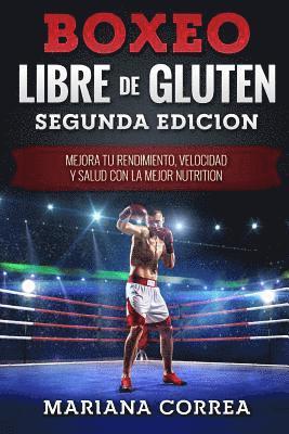 BOXEO LIBRE De GLUTEN SEGUNDA EDICION: MEJORA TU RENDIMIENTO, VELOCIDAD y SALUD CON LA MEJOR NUTRITION 1