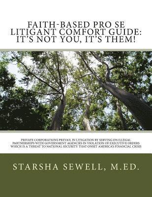 Faith-Based Pro Se Litigant Comfort Guide: It's Not You, It's Them!: Private Corporations Prevail In Litigation By Serving on Illegal Partnerships Wit 1