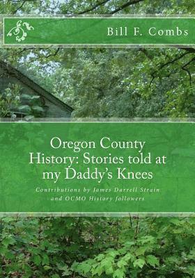 Oregon County History: Stories told at my Daddy's Knees 1
