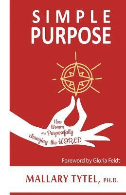 Simple Purpose: How Women are Purposefully Changing the World 1