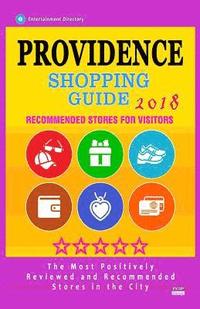 bokomslag Providence Shopping Guide 2018: Best Rated Stores in Providence, Rhode Island - Stores Recommended for Visitors, (Shopping Guide 2018)