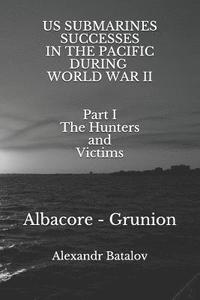 bokomslag Us Submarines Successes in the Pacific During World War II Part I