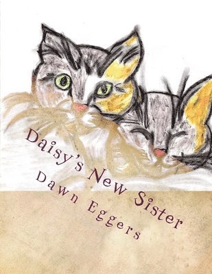 The Adventures of Daisy the Calico Kitty-Daisy's New Sister: The New Adopted Family Member 1