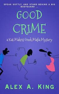 bokomslag Good Crime: A Kat Makris Greek Mafia Novel