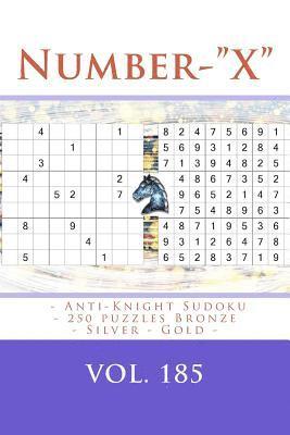 Number-X - Anti-Knight Sudoku - 250 Puzzles Bronze - Silver - Gold - Vol. 185: 9 X 9 Pitstop. the Best Sudoku for You. 1