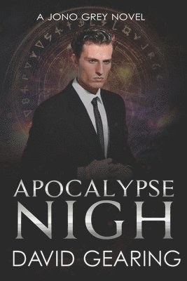 David Gearing - Apocalypse Nigh: A Jono Grey Novel, Häftad