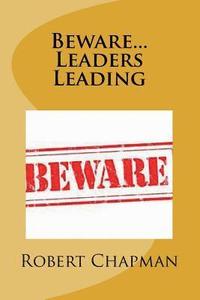 bokomslag Beware...Leaders Leading